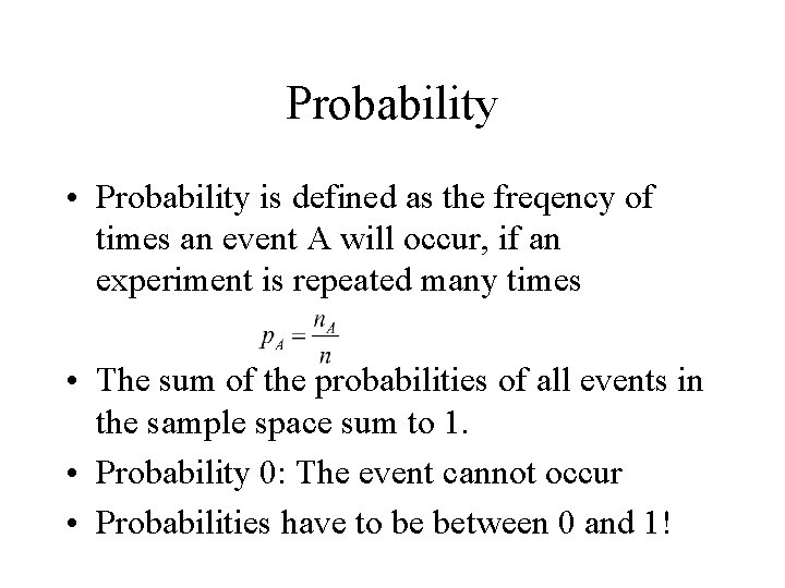 Probability • Probability is defined as the freqency of times an event A will