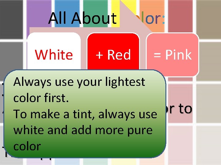 All About Color: White + Red = Pink Always use your lightest Tint color