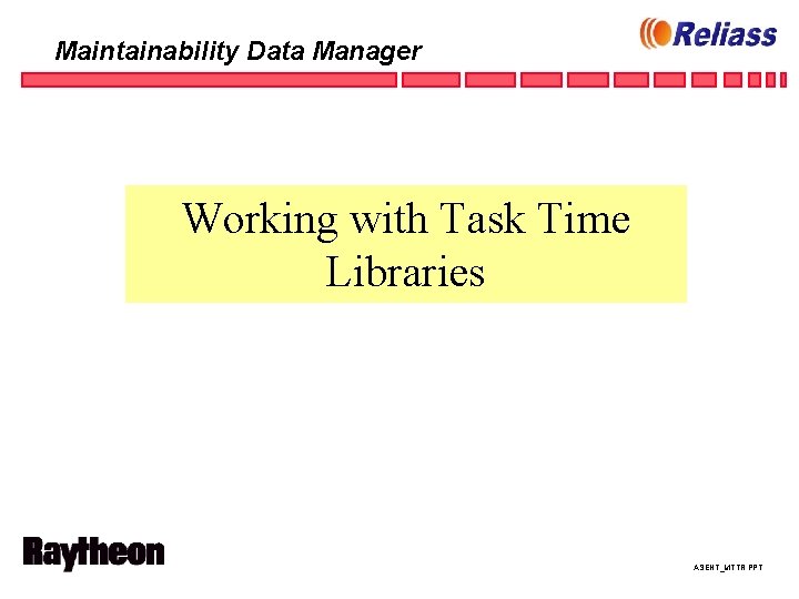 Maintainability Data Manager Working with Task Time Libraries ASENT_MTTR. PPT 