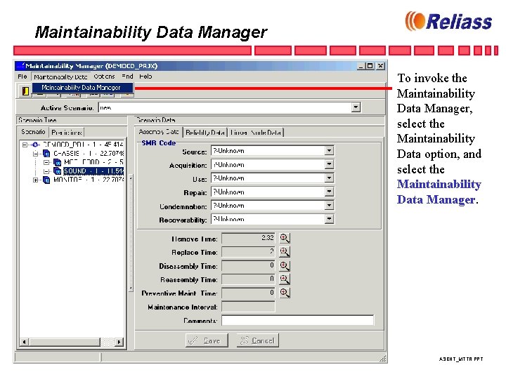 Maintainability Data Manager To invoke the Maintainability Data Manager, select the Maintainability Data option,