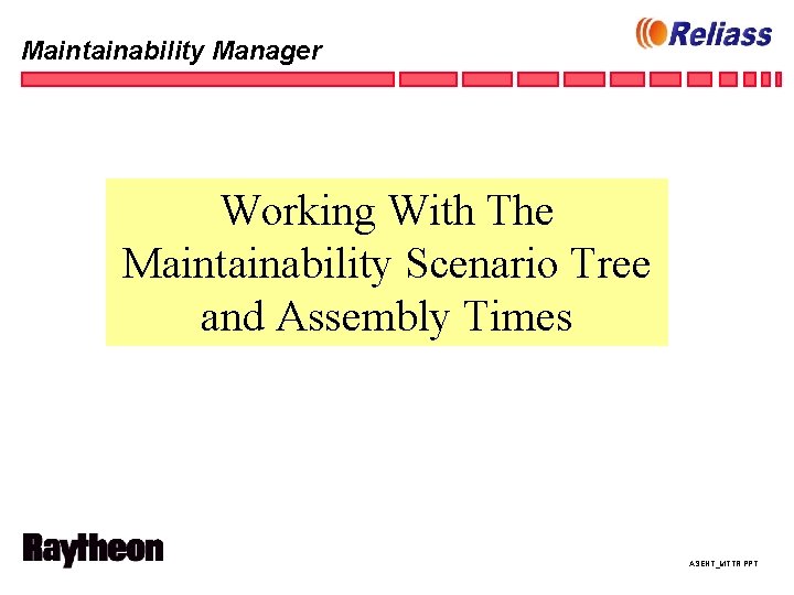 Maintainability Manager Working With The Maintainability Scenario Tree and Assembly Times ASENT_MTTR. PPT 