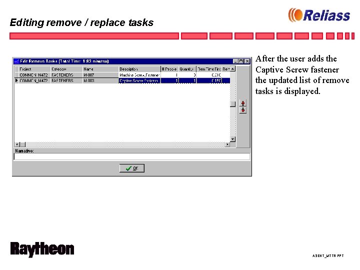 Editing remove / replace tasks After the user adds the Captive Screw fastener the