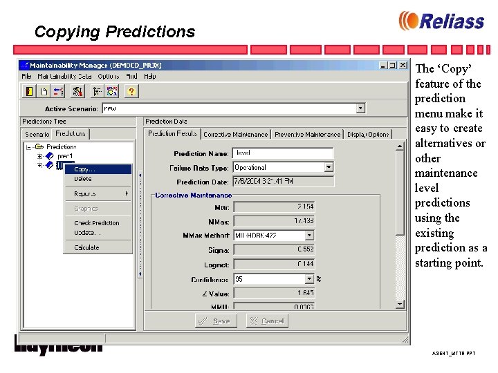 Copying Predictions The ‘Copy’ feature of the prediction menu make it easy to create