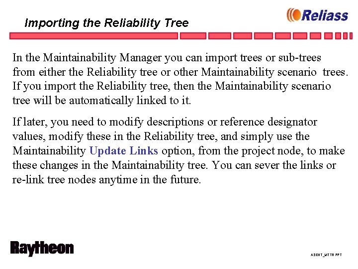 Importing the Reliability Tree In the Maintainability Manager you can import trees or sub-trees