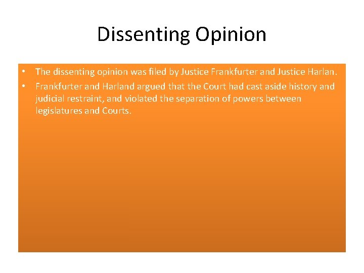 Dissenting Opinion • The dissenting opinion was filed by Justice Frankfurter and Justice Harlan.