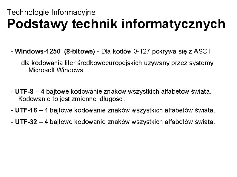 Technologie Informacyjne Podstawy technik informatycznych - Windows-1250 (8 -bitowe) - Dla kodów 0 -127