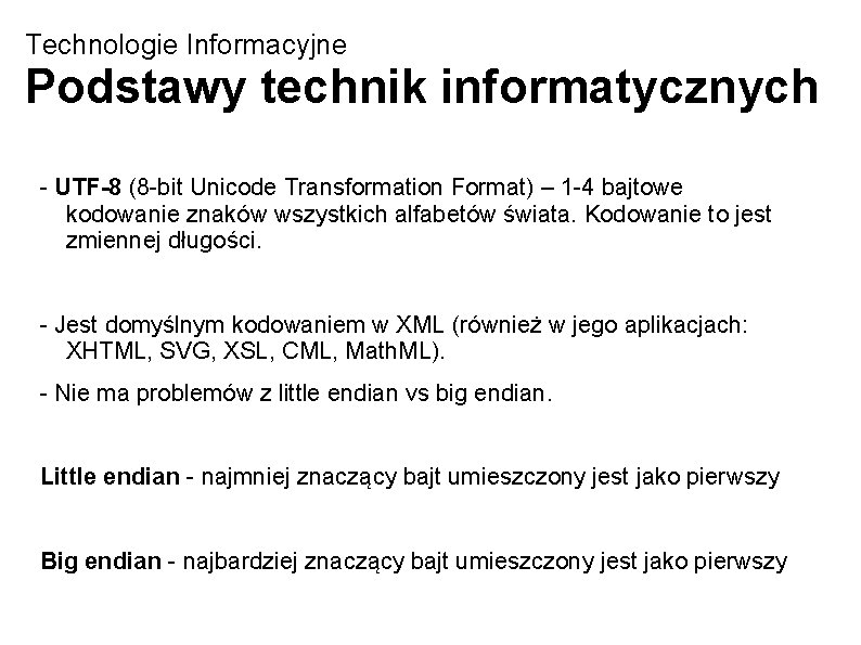 Technologie Informacyjne Podstawy technik informatycznych - UTF-8 (8 -bit Unicode Transformation Format) – 1