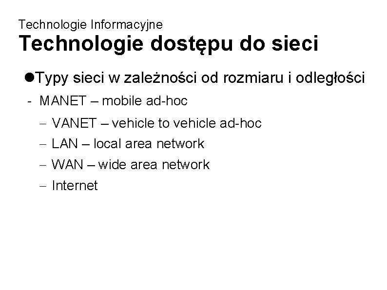 Technologie Informacyjne Technologie dostępu do sieci Typy sieci w zależności od rozmiaru i odległości