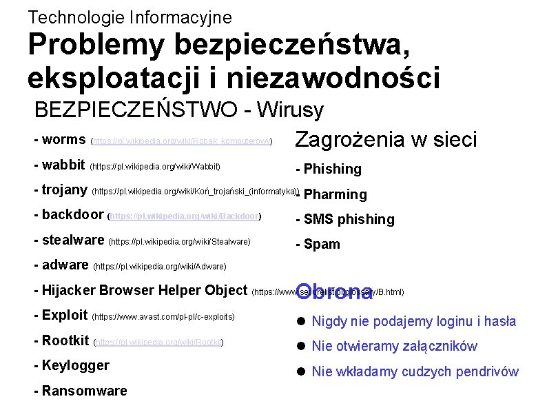 Technologie Informacyjne Problemy bezpieczeństwa, eksploatacji i niezawodności BEZPIECZEŃSTWO - Wirusy - worms Zagrożenia w