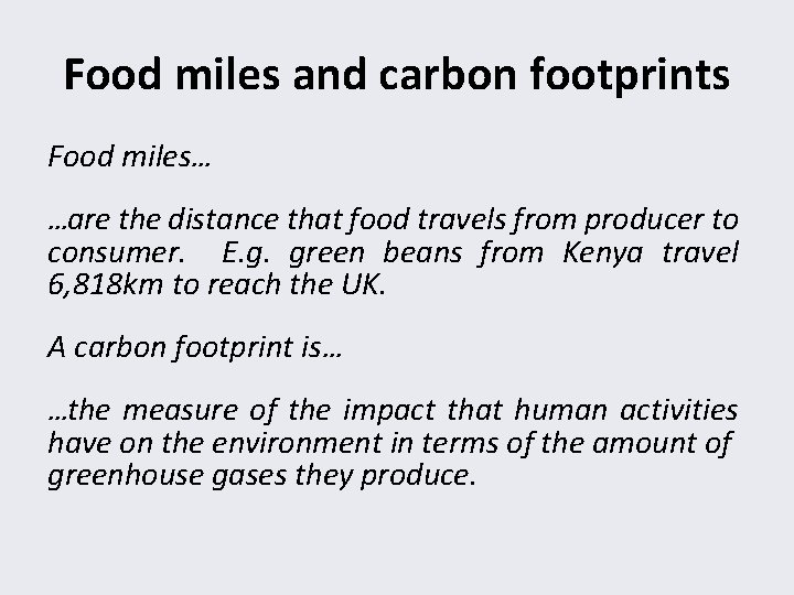 Food miles and carbon footprints Food miles… …are the distance that food travels from