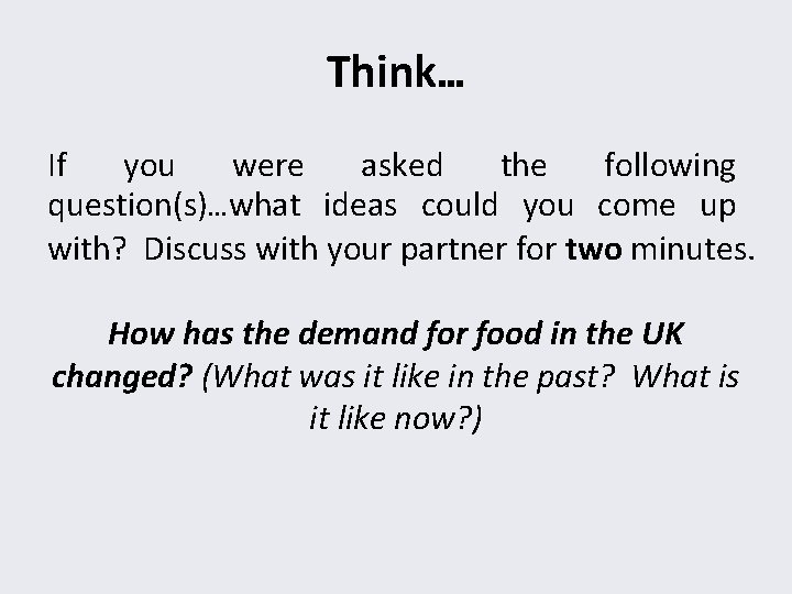 Think… If you were asked the following question(s)…what ideas could you come up with?