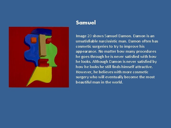 Samuel Image 20 shows Samuel Damon is an unsatisfiable narcissistic man. Damon often has