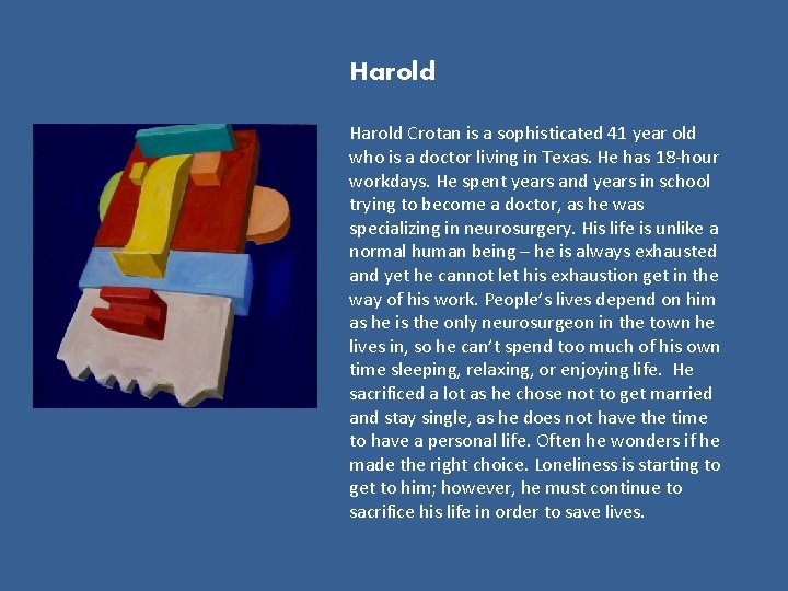 Harold Crotan is a sophisticated 41 year old who is a doctor living in