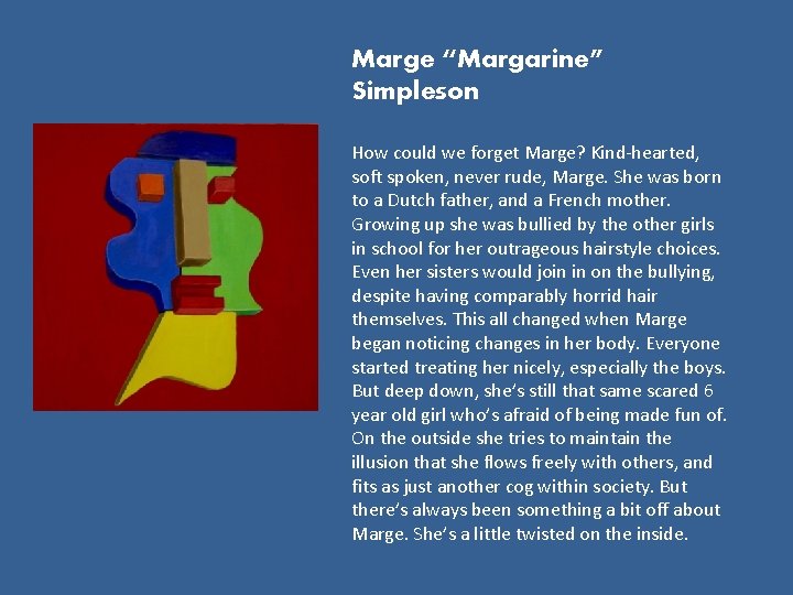 Marge “Margarine” Simpleson How could we forget Marge? Kind-hearted, soft spoken, never rude, Marge.