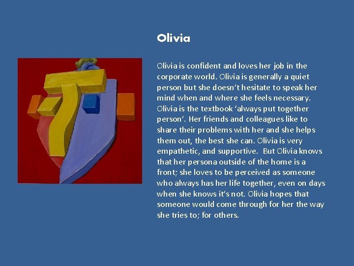 Olivia is confident and loves her job in the corporate world. Olivia is generally