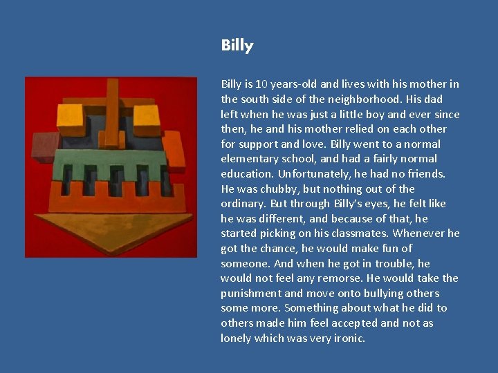 Billy is 10 years-old and lives with his mother in the south side of