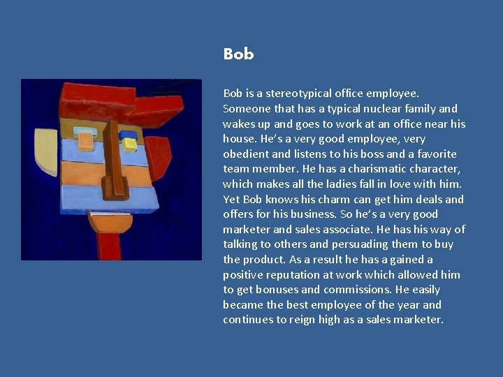 Bob is a stereotypical office employee. Someone that has a typical nuclear family and