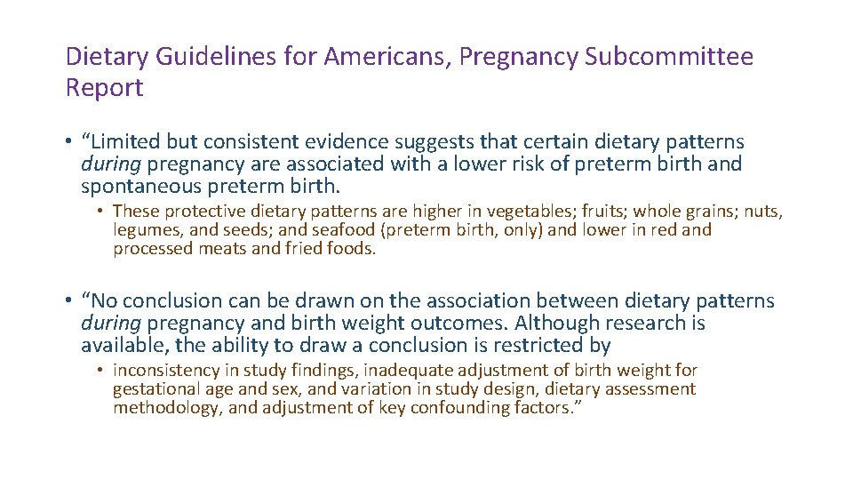 Dietary Guidelines for Americans, Pregnancy Subcommittee Report • “Limited but consistent evidence suggests that