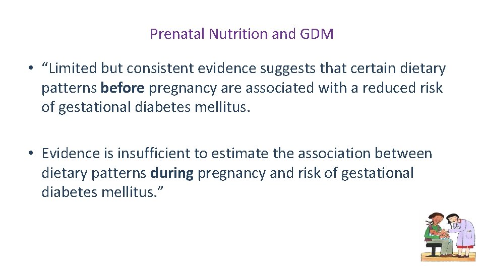 Prenatal Nutrition and GDM • “Limited but consistent evidence suggests that certain dietary patterns