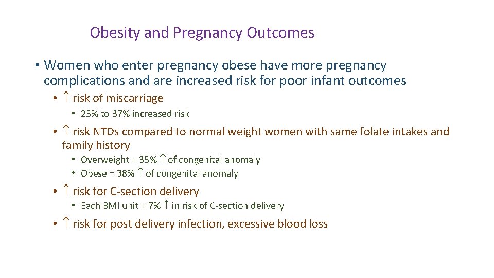 Obesity and Pregnancy Outcomes • Women who enter pregnancy obese have more pregnancy complications
