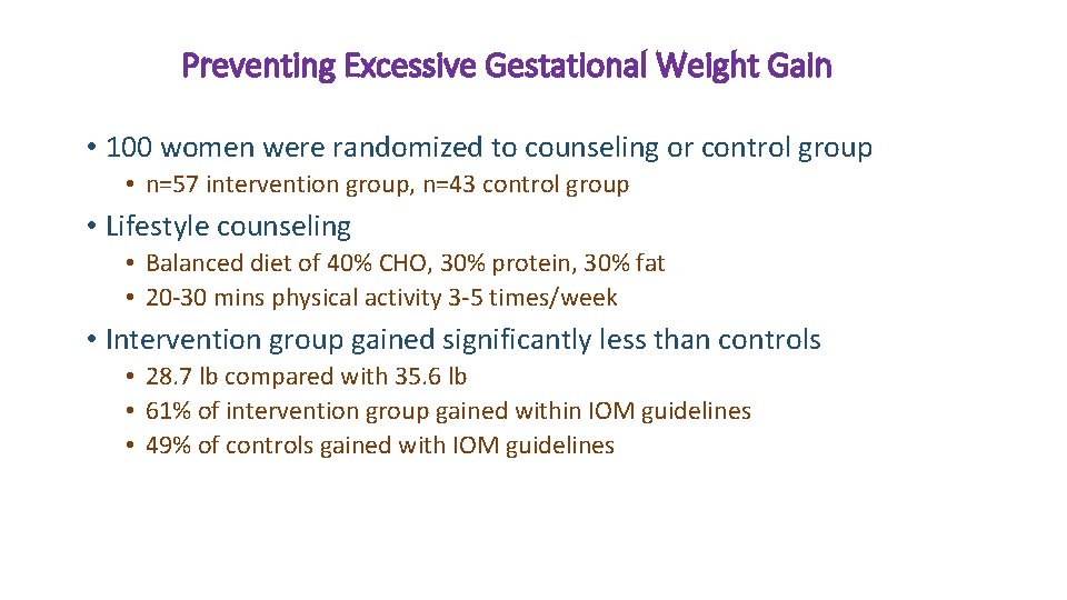 Preventing Excessive Gestational Weight Gain • 100 women were randomized to counseling or control