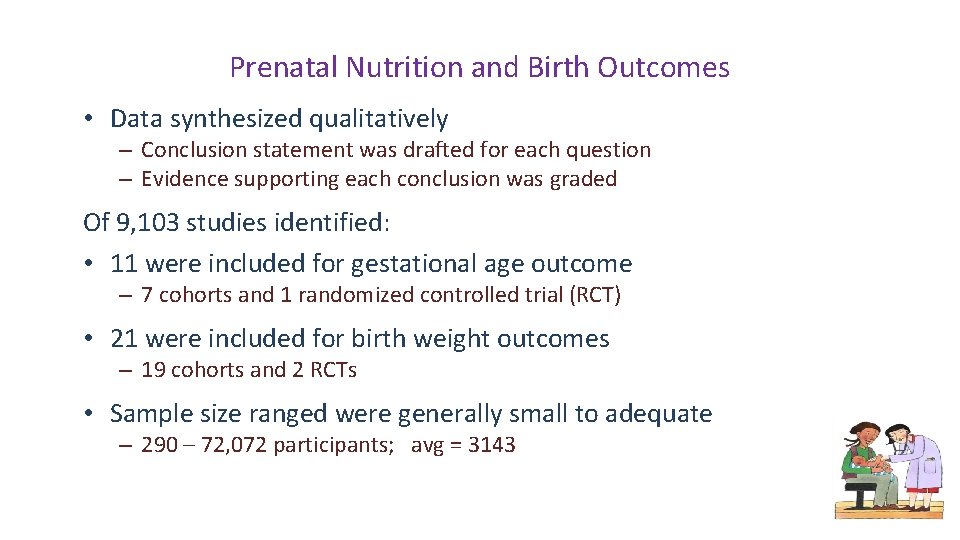 Prenatal Nutrition and Birth Outcomes • Data synthesized qualitatively – Conclusion statement was drafted