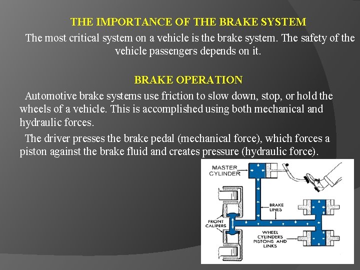 THE IMPORTANCE OF THE BRAKE SYSTEM The most critical system on a vehicle is