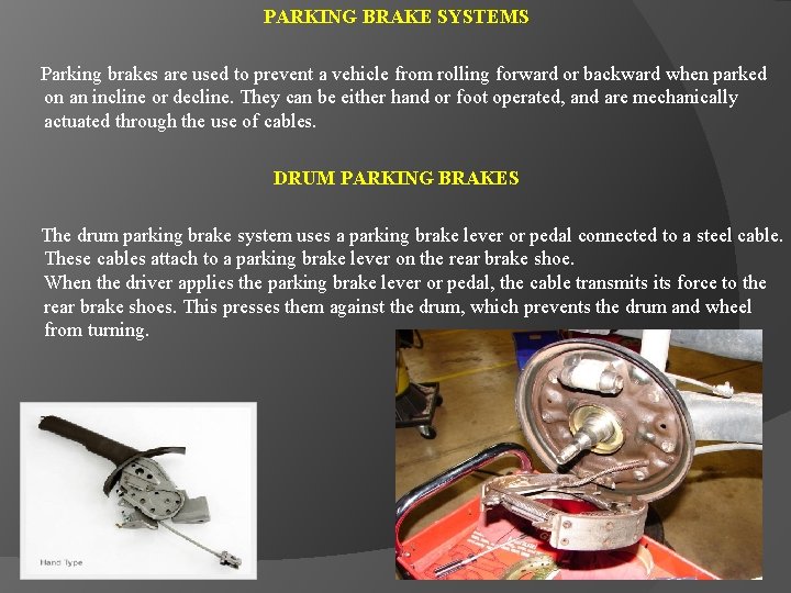 PARKING BRAKE SYSTEMS Parking brakes are used to prevent a vehicle from rolling forward