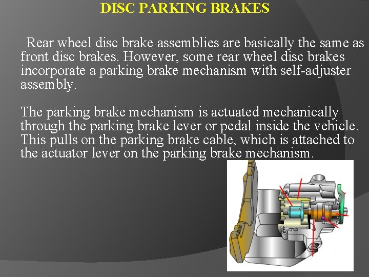DISC PARKING BRAKES Rear wheel disc brake assemblies are basically the same as front