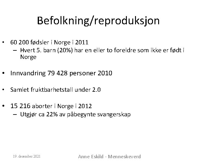 Befolkning/reproduksjon • 60 200 fødsler i Norge i 2011 – Hvert 5. barn (20%)