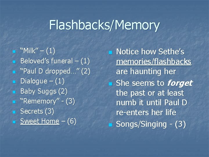 Flashbacks/Memory n n n n “Milk” – (1) Beloved’s funeral – (1) “Paul D