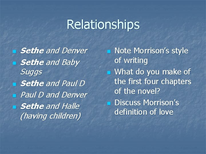 Relationships n n n Sethe and Denver Sethe and Baby Suggs Sethe and Paul