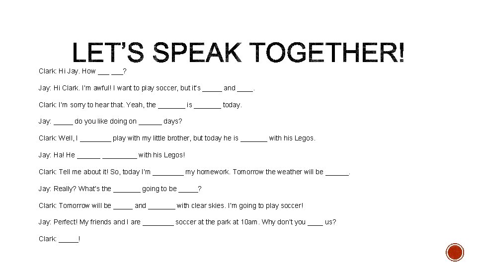 Clark: Hi Jay. How ___? Jay: Hi Clark. I’m awful! I want to play