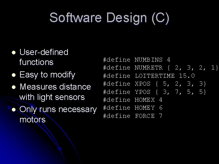Software Design (C) l l User-defined functions Easy to modify Measures distance with light
