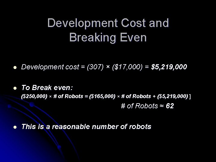 Development Cost and Breaking Even l Development cost = (307) × ($17, 000) =