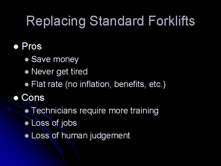 Replacing Standard Forklifts l Pros l Save money l Never get tired l Flat