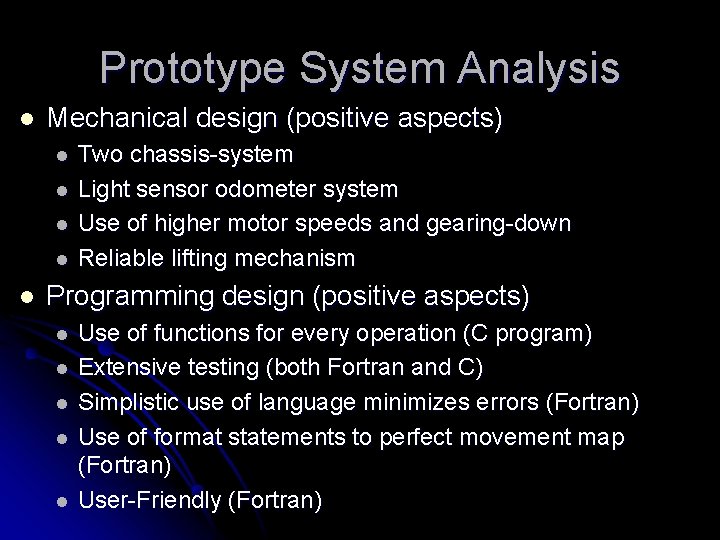 Prototype System Analysis l Mechanical design (positive aspects) l l l Two chassis-system Light