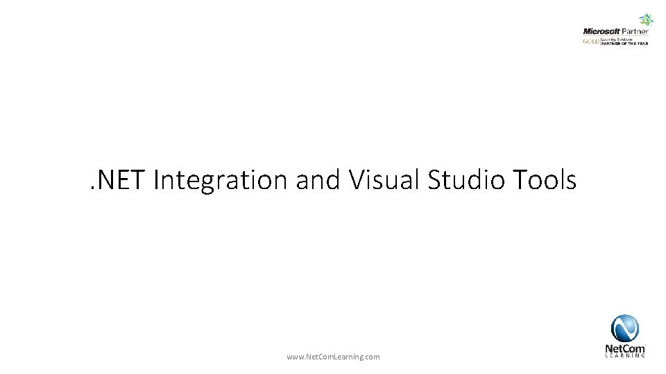 . NET Integration and Visual Studio Tools www. Net. Com. Learning. com . NET Integration and Visual Studio Tools www. Net. Com. Learning. com