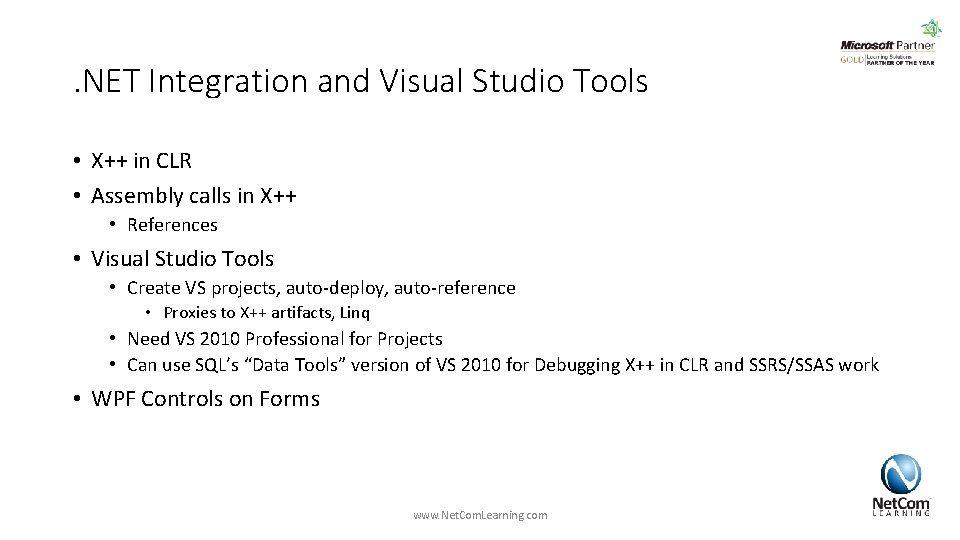 . NET Integration and Visual Studio Tools • X++ in CLR • Assembly calls . NET Integration and Visual Studio Tools • X++ in CLR • Assembly calls