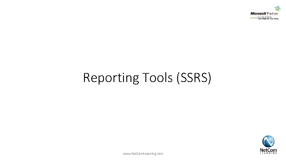 Reporting Tools (SSRS) www. Net. Com. Learning. com Reporting Tools (SSRS) www. Net. Com. Learning. com