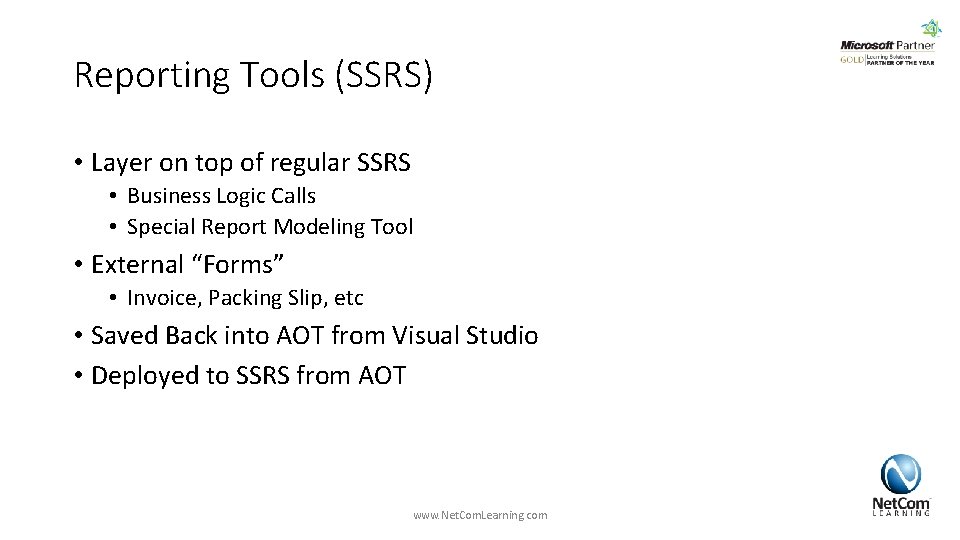 Reporting Tools (SSRS) • Layer on top of regular SSRS • Business Logic Calls Reporting Tools (SSRS) • Layer on top of regular SSRS • Business Logic Calls