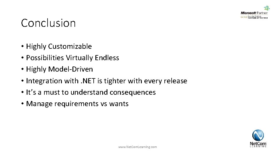 Conclusion • Highly Customizable • Possibilities Virtually Endless • Highly Model-Driven • Integration with. Conclusion • Highly Customizable • Possibilities Virtually Endless • Highly Model-Driven • Integration with.