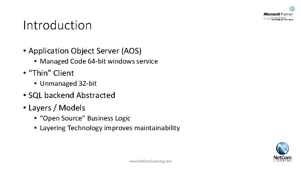 Introduction • Application Object Server (AOS) • Managed Code 64 -bit windows service • Introduction • Application Object Server (AOS) • Managed Code 64 -bit windows service •