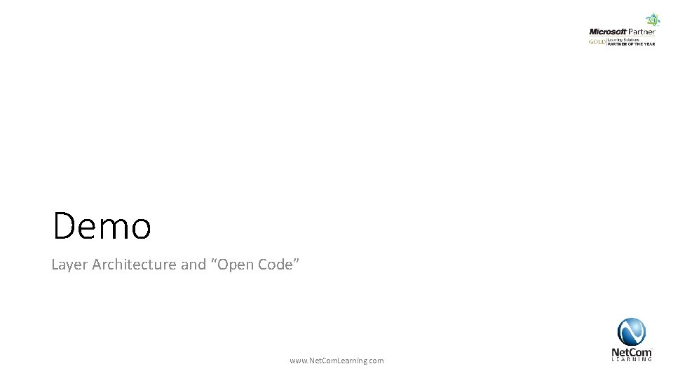 Demo Layer Architecture and “Open Code” www. Net. Com. Learning. com Demo Layer Architecture and “Open Code” www. Net. Com. Learning. com