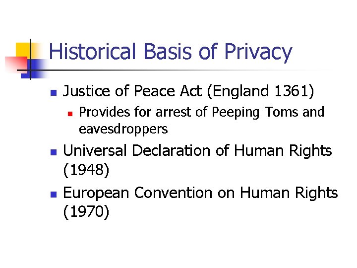 Historical Basis of Privacy n Justice of Peace Act (England 1361) n n n