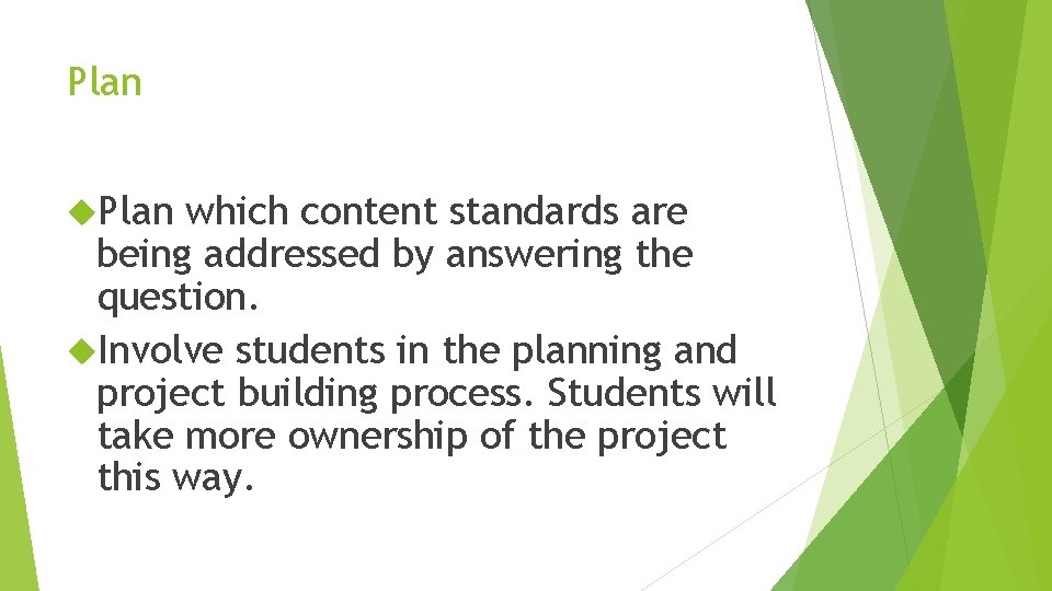 Plan which content standards are being addressed by answering the question. Involve students in