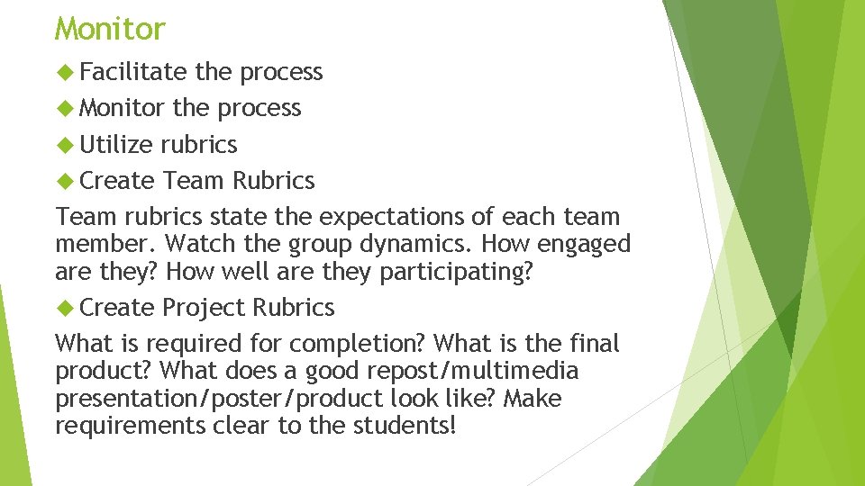Monitor Facilitate the process Monitor the process Utilize rubrics Create Team Rubrics Team rubrics