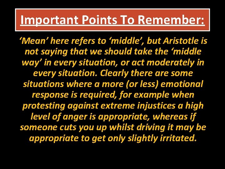Important Points To Remember: ‘Mean’ here refers to ‘middle’, but Aristotle is not saying
