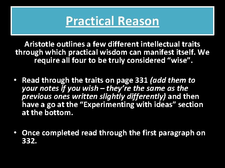 Practical Reason Aristotle outlines a few different intellectual traits through which practical wisdom can