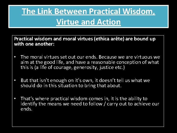 The Link Between Practical Wisdom, Virtue and Action Practical wisdom and moral virtues (ethica